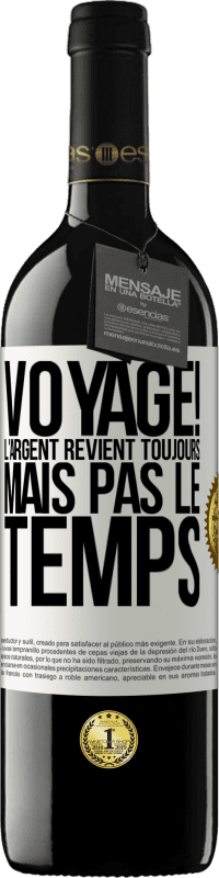 39,95 € Envoi gratuit | Vin rouge Édition RED MBE Réserve Voyage! L'argent revient toujours mais pas le temps Étiquette Blanche. Étiquette personnalisable Réserve 12 Mois Récolte 2016 Tempranillo