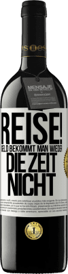 39,95 € Kostenloser Versand | Rotwein RED Ausgabe MBE Reserve Reise! Geld bekommt man wieder, die Zeit nicht Weißes Etikett. Anpassbares Etikett Reserve 12 Monate Ernte 2014 Tempranillo