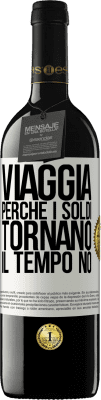 39,95 € Spedizione Gratuita | Vino rosso Edizione RED MBE Riserva Viaggia, perché i soldi tornano. Il tempo no Etichetta Bianca. Etichetta personalizzabile Riserva 12 Mesi Raccogliere 2014 Tempranillo