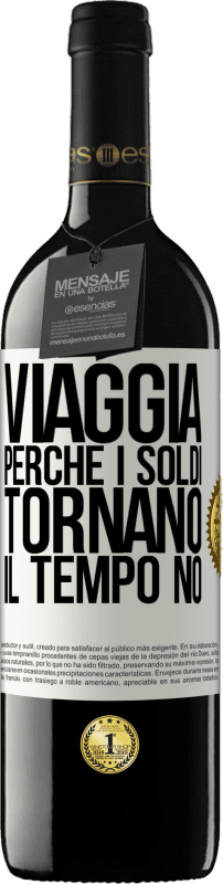 39,95 € Spedizione Gratuita | Vino rosso Edizione RED MBE Riserva Viaggia, perché i soldi tornano. Il tempo no Etichetta Bianca. Etichetta personalizzabile Riserva 12 Mesi Raccogliere 2016 Tempranillo