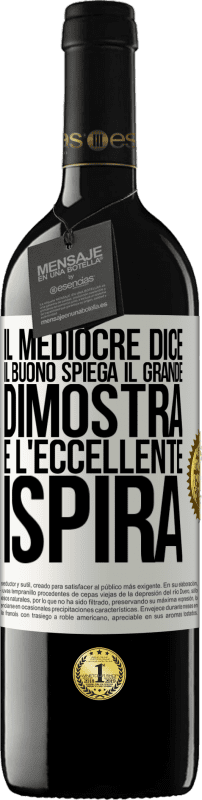 39,95 € Spedizione Gratuita | Vino rosso Edizione RED MBE Riserva Il mediocre dice, il buono spiega, il grande dimostra e l'eccellente ispira Etichetta Bianca. Etichetta personalizzabile Riserva 12 Mesi Raccogliere 2015 Tempranillo