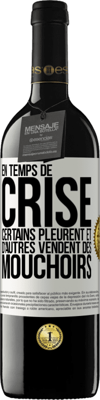 39,95 € Envoi gratuit | Vin rouge Édition RED MBE Réserve En temps de crise certains pleurent et d'autres vendent des mouchoirs Étiquette Blanche. Étiquette personnalisable Réserve 12 Mois Récolte 2015 Tempranillo