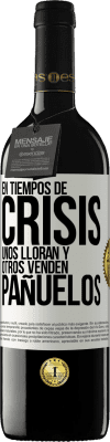 39,95 € Envío gratis | Vino Tinto Edición RED MBE Reserva En tiempos de crisis, unos lloran y otros venden pañuelos Etiqueta Blanca. Etiqueta personalizable Reserva 12 Meses Cosecha 2014 Tempranillo