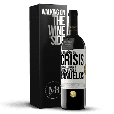 «En tiempos de crisis, unos lloran y otros venden pañuelos» Edición RED MBE Reserva