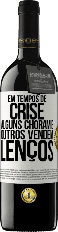 39,95 € Envio grátis | Vinho tinto Edição RED MBE Reserva Em tempos de crise, alguns choram e outros vendem lenços Etiqueta Branca. Etiqueta personalizável Reserva 12 Meses Colheita 2015 Tempranillo