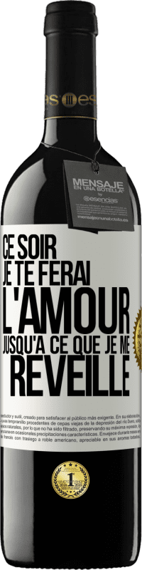 39,95 € Envoi gratuit | Vin rouge Édition RED MBE Réserve Ce soir je te ferai l'amour jusqu'à ce que je me réveille Étiquette Blanche. Étiquette personnalisable Réserve 12 Mois Récolte 2016 Tempranillo