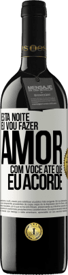 39,95 € Envio grátis | Vinho tinto Edição RED MBE Reserva Esta noite eu vou fazer amor com você até que eu acorde Etiqueta Branca. Etiqueta personalizável Reserva 12 Meses Colheita 2014 Tempranillo