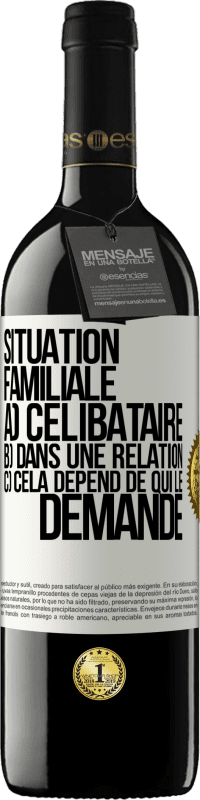 39,95 € Envoi gratuit | Vin rouge Édition RED MBE Réserve Situation familiale: a) célibataire b) Dans une relation c) Cela dépend de qui le demande Étiquette Blanche. Étiquette personnalisable Réserve 12 Mois Récolte 2015 Tempranillo