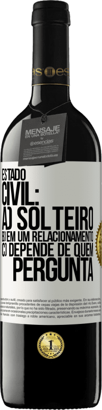 39,95 € Envio grátis | Vinho tinto Edição RED MBE Reserva Estado civil: a) Solteiro b) em um relacionamento c) Depende de quem pergunta Etiqueta Branca. Etiqueta personalizável Reserva 12 Meses Colheita 2015 Tempranillo