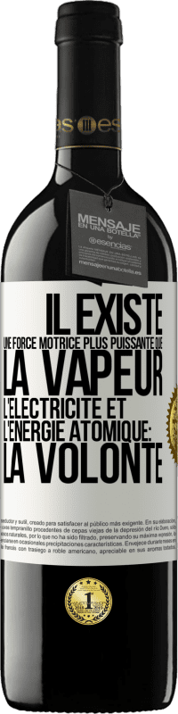 39,95 € Envoi gratuit | Vin rouge Édition RED MBE Réserve Il existe une force motrice plus puissante que la vapeur, l'électricité et l'énergie atomique: la volonté Étiquette Blanche. Étiquette personnalisable Réserve 12 Mois Récolte 2015 Tempranillo