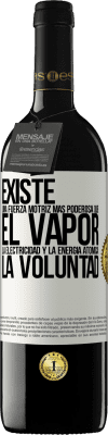 39,95 € Envío gratis | Vino Tinto Edición RED MBE Reserva Existe una fuerza motriz más poderosa que el vapor, la electricidad y la energía atómica: La voluntad Etiqueta Blanca. Etiqueta personalizable Reserva 12 Meses Cosecha 2014 Tempranillo