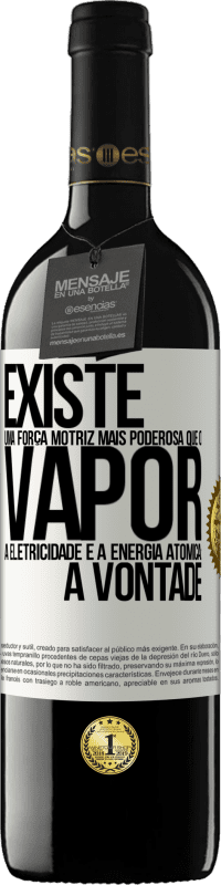 39,95 € Envio grátis | Vinho tinto Edição RED MBE Reserva Existe uma força motriz mais poderosa que o vapor, a eletricidade e a energia atômica: a vontade Etiqueta Branca. Etiqueta personalizável Reserva 12 Meses Colheita 2015 Tempranillo