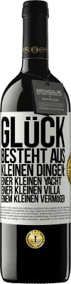 39,95 € Kostenloser Versand | Rotwein RED Ausgabe MBE Reserve Glück besteht aus kleinen Dingen: einer kleinen Yacht, einer kleinen Villa, einem kleinen Vermögen Weißes Etikett. Anpassbares Etikett Reserve 12 Monate Ernte 2014 Tempranillo