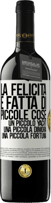 39,95 € Spedizione Gratuita | Vino rosso Edizione RED MBE Riserva La felicità è fatta di piccole cose: un piccolo yacht, una piccola dimora, una piccola fortuna Etichetta Bianca. Etichetta personalizzabile Riserva 12 Mesi Raccogliere 2014 Tempranillo