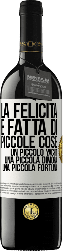 39,95 € Spedizione Gratuita | Vino rosso Edizione RED MBE Riserva La felicità è fatta di piccole cose: un piccolo yacht, una piccola dimora, una piccola fortuna Etichetta Bianca. Etichetta personalizzabile Riserva 12 Mesi Raccogliere 2015 Tempranillo