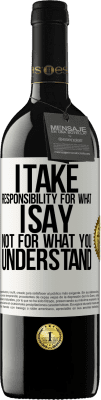 39,95 € Free Shipping | Red Wine RED Edition MBE Reserve I take responsibility for what I say, not for what you understand White Label. Customizable label Reserve 12 Months Harvest 2015 Tempranillo