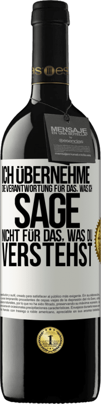 39,95 € Kostenloser Versand | Rotwein RED Ausgabe MBE Reserve Ich übernehme die Verantwortung für das, was ich sage, nicht für das, was du verstehst Weißes Etikett. Anpassbares Etikett Reserve 12 Monate Ernte 2015 Tempranillo