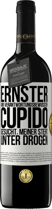 39,95 € Kostenloser Versand | Rotwein RED Ausgabe MBE Reserve Ernster und verantwortungsbewusster Cupido gesucht, meiner steht unter Drogen Weißes Etikett. Anpassbares Etikett Reserve 12 Monate Ernte 2015 Tempranillo