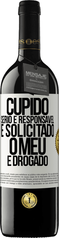 39,95 € Envio grátis | Vinho tinto Edição RED MBE Reserva Cupido sério e responsável é solicitado, o meu é drogado Etiqueta Branca. Etiqueta personalizável Reserva 12 Meses Colheita 2015 Tempranillo