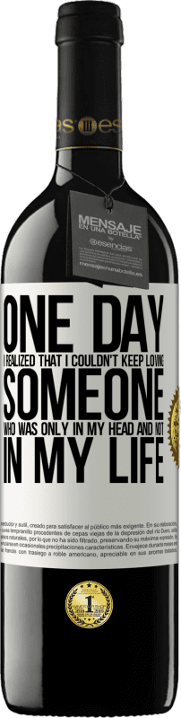 39,95 € 免费送货 | 红酒 RED版 MBE 预订 有一天，我意识到我不能继续爱一个只在我脑海而不是我一生的人 白标. 可自定义的标签 预订 12 个月 收成 2016 Tempranillo