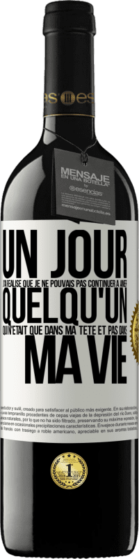 39,95 € Envoi gratuit | Vin rouge Édition RED MBE Réserve Un jour, j'ai réalisé que je ne pouvais pas continuer à aimer quelqu'un qui n'était que dans ma tête et pas dans ma vie Étiquette Blanche. Étiquette personnalisable Réserve 12 Mois Récolte 2015 Tempranillo