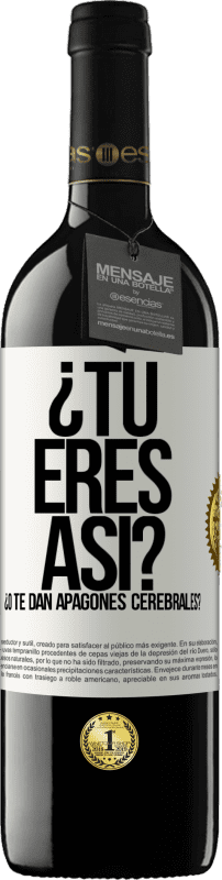 39,95 € Envío gratis | Vino Tinto Edición RED MBE Reserva ¿Tú eres así o te dan apagones cerebrales? Etiqueta Blanca. Etiqueta personalizable Reserva 12 Meses Cosecha 2015 Tempranillo