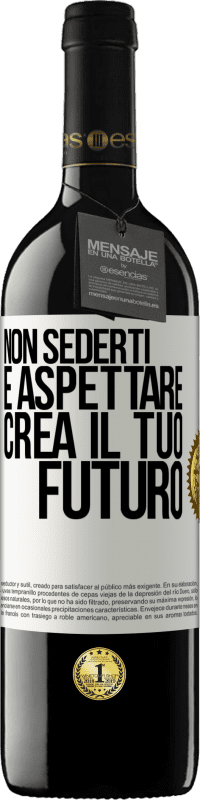 39,95 € Spedizione Gratuita | Vino rosso Edizione RED MBE Riserva Non sederti e aspettare, crea il tuo futuro Etichetta Bianca. Etichetta personalizzabile Riserva 12 Mesi Raccogliere 2015 Tempranillo