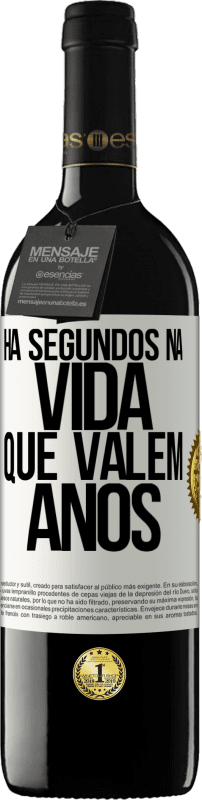 39,95 € Envio grátis | Vinho tinto Edição RED MBE Reserva Há segundos na vida que valem anos Etiqueta Branca. Etiqueta personalizável Reserva 12 Meses Colheita 2015 Tempranillo