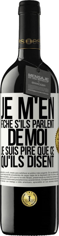 39,95 € Envoi gratuit | Vin rouge Édition RED MBE Réserve Je m'en fiche s'ils parlent de moi, je suis pire que ce qu'ils disent Étiquette Blanche. Étiquette personnalisable Réserve 12 Mois Récolte 2015 Tempranillo