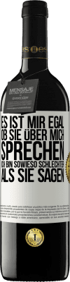 39,95 € Kostenloser Versand | Rotwein RED Ausgabe MBE Reserve Es ist mir egal, ob sie über mich sprechen. Ich bin sowieso schlechter als sie sagen Weißes Etikett. Anpassbares Etikett Reserve 12 Monate Ernte 2015 Tempranillo