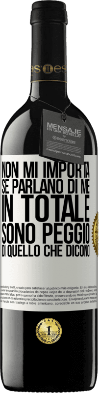 39,95 € Spedizione Gratuita | Vino rosso Edizione RED MBE Riserva Non mi importa se parlano di me, in totale sono peggio di quello che dicono Etichetta Bianca. Etichetta personalizzabile Riserva 12 Mesi Raccogliere 2015 Tempranillo