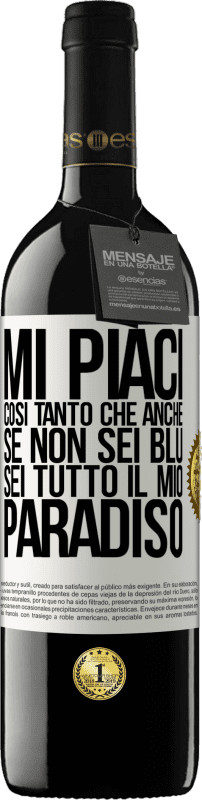 39,95 € Spedizione Gratuita | Vino rosso Edizione RED MBE Riserva Mi piaci così tanto che, anche se non sei blu, sei tutto il mio paradiso Etichetta Bianca. Etichetta personalizzabile Riserva 12 Mesi Raccogliere 2016 Tempranillo