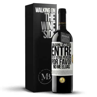 «Si alguna vez dudas entre yo y otra persona, por favor no me elijas» Edición RED MBE Reserva
