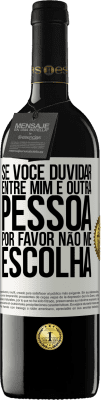 39,95 € Envio grátis | Vinho tinto Edição RED MBE Reserva Se você duvidar entre mim e outra pessoa, por favor, não me escolha Etiqueta Branca. Etiqueta personalizável Reserva 12 Meses Colheita 2014 Tempranillo