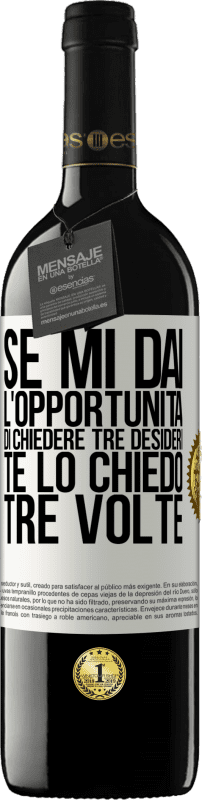 39,95 € Spedizione Gratuita | Vino rosso Edizione RED MBE Riserva Se mi dai l'opportunità di chiedere tre desideri, te lo chiedo tre volte Etichetta Bianca. Etichetta personalizzabile Riserva 12 Mesi Raccogliere 2015 Tempranillo