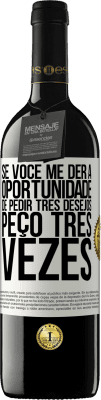 39,95 € Envio grátis | Vinho tinto Edição RED MBE Reserva Se você me der a oportunidade de pedir três desejos, peço três vezes Etiqueta Branca. Etiqueta personalizável Reserva 12 Meses Colheita 2014 Tempranillo