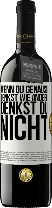 39,95 € Kostenloser Versand | Rotwein RED Ausgabe MBE Reserve Wenn du genauso denkst wie andere, denkst du nicht Weißes Etikett. Anpassbares Etikett Reserve 12 Monate Ernte 2015 Tempranillo