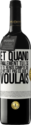 39,95 € Envoi gratuit | Vin rouge Édition RED MBE Réserve Et quand finalement tu l'as, tu te rends compte que ce n'était pas ce que tu voulais Étiquette Blanche. Étiquette personnalisable Réserve 12 Mois Récolte 2016 Tempranillo