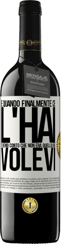 39,95 € Spedizione Gratuita | Vino rosso Edizione RED MBE Riserva E quando finalmente ce l'hai, ti rendi conto che non era quello che volevi Etichetta Bianca. Etichetta personalizzabile Riserva 12 Mesi Raccogliere 2016 Tempranillo