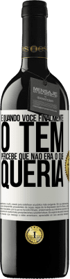 39,95 € Envio grátis | Vinho tinto Edição RED MBE Reserva E quando você finalmente o tem, percebe que não era o que queria Etiqueta Branca. Etiqueta personalizável Reserva 12 Meses Colheita 2014 Tempranillo