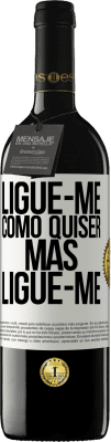 39,95 € Envio grátis | Vinho tinto Edição RED MBE Reserva Ligue-me como quiser, mas ligue-me Etiqueta Branca. Etiqueta personalizável Reserva 12 Meses Colheita 2015 Tempranillo