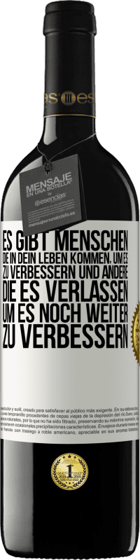 39,95 € Kostenloser Versand | Rotwein RED Ausgabe MBE Reserve Es gibt Menschen, die in dein Leben kommen, um es zu verbessern und andere, die es verlassen, um es noch weiter zu verbessern Weißes Etikett. Anpassbares Etikett Reserve 12 Monate Ernte 2015 Tempranillo