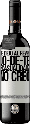 39,95 € Envoi gratuit | Vin rouge Édition RED MBE Réserve TE DEJO, al revés, JO-DE-TE ¿Casualidad? No creo Étiquette Blanche. Étiquette personnalisable Réserve 12 Mois Récolte 2015 Tempranillo