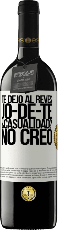 39,95 € Kostenloser Versand | Rotwein RED Ausgabe MBE Reserve TE DEJO, al revés, JO-DE-TE ¿Casualidad? No creo Weißes Etikett. Anpassbares Etikett Reserve 12 Monate Ernte 2015 Tempranillo