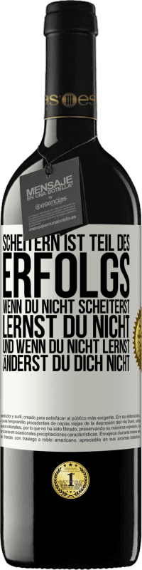 39,95 € Kostenloser Versand | Rotwein RED Ausgabe MBE Reserve Scheitern ist Teil des Erfolgs, Wenn du nicht scheiterst, lernst du nicht. Und wenn du nicht lernst, änderst du dich nicht Weißes Etikett. Anpassbares Etikett Reserve 12 Monate Ernte 2015 Tempranillo