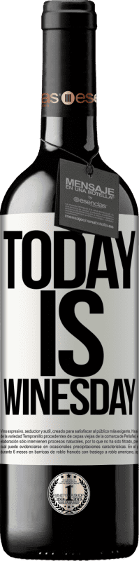 39,95 € Envoi gratuit | Vin rouge Édition RED MBE Réserve Today is winesday! Étiquette Blanche. Étiquette personnalisable Réserve 12 Mois Récolte 2014 Tempranillo