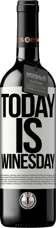 39,95 € Envoi gratuit | Vin rouge Édition RED MBE Réserve Today is winesday! Étiquette Blanche. Étiquette personnalisable Réserve 12 Mois Récolte 2016 Tempranillo