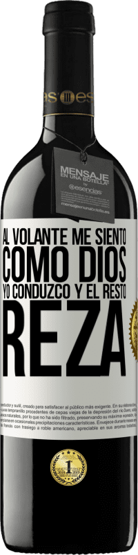 39,95 € Envío gratis | Vino Tinto Edición RED MBE Reserva Al volante me siento como Dios. Yo conduzco y el resto reza Etiqueta Blanca. Etiqueta personalizable Reserva 12 Meses Cosecha 2015 Tempranillo