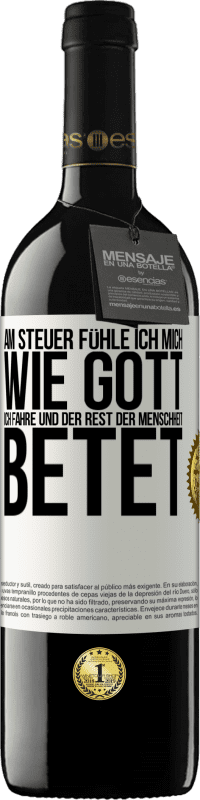 39,95 € Kostenloser Versand | Rotwein RED Ausgabe MBE Reserve Am Steuer fühle ich mich wie Gott. Ich fahre und der Rest der Menschheit betet Weißes Etikett. Anpassbares Etikett Reserve 12 Monate Ernte 2015 Tempranillo