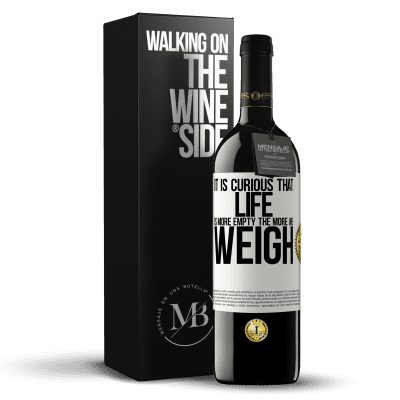 «It is curious that life is more empty, the more we weigh» RED Edition MBE Reserve